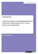 Achsensymmetrie im jahrgangsgemischten Unterricht. Mathematik in der 1. und 2. Klasse der Grundschule