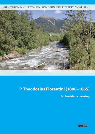 P. Theodosius Florentini (1808-1865)