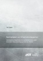 Nachhaltigkeit von Infrastrukturbauwerken - Ganzheitliche Bewertung von Autobahnbrücken unter besonderer Berücksichtigung externer Effekte