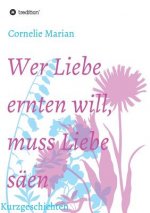 Wer Liebe ernten will, muss Liebe saen