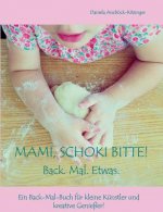 Mami, Schoki bitte!