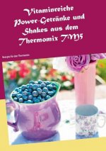 Vitaminreiche Power-Getranke und Shakes aus dem Thermomix TM5