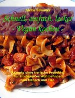 Schnell, einfach, lecker - Vegan kochen