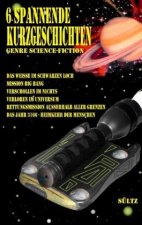 6 spannende Kurzgeschichten - Genre Science-Fiction