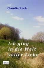Ich ging in die Welt voller Liebe