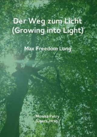 Der Weg zum Licht (Growing into Light, Max F. Long)
