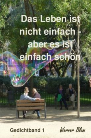 Das Leben ist nicht einfach - aber es ist einfach schön