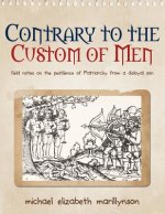 Contrary to the Custom of Men