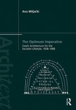 Optimum Imperative: Czech Architecture for the Socialist Lifestyle, 1938-1968