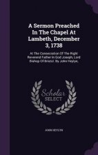 Sermon Preached in the Chapel at Lambeth, December 3, 1738