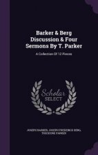 Barker & Berg Discussion & Four Sermons by T. Parker