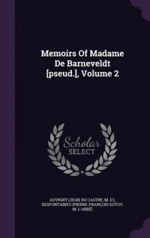 Memoirs of Madame de Barneveldt [Pseud.], Volume 2