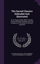 Sacred Classics Defended and Illustrated