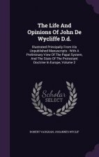 Life and Opinions of John de Wycliffe D.D.