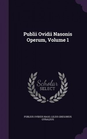 Publii Ovidii Nasonis Operum, Volume 1