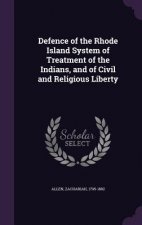 Defence of the Rhode Island System of Treatment of the Indians, and of Civil and Religious Liberty