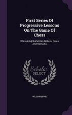 First Series of Progressive Lessons on the Game of Chess