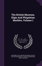 British Museum. Elgin and Phigaleian Marbles, Volume 1