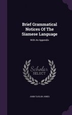 Brief Grammatical Notices of the Siamese Language