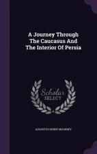Journey Through the Caucasus and the Interior of Persia
