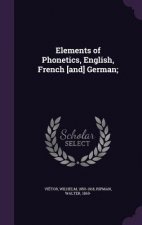 Elements of Phonetics, English, French [And] German;