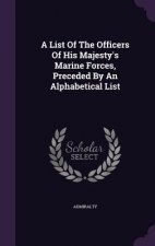 List of the Officers of His Majesty's Marine Forces, Preceded by an Alphabetical List