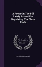 Poem on the Bill Lately Passed for Regulating the Slave Trade