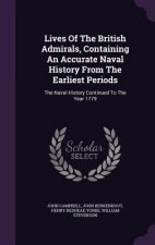Lives of the British Admirals, Containing an Accurate Naval History from the Earliest Periods