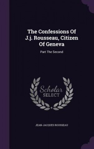 Confessions of J.J. Rousseau, Citizen of Geneva