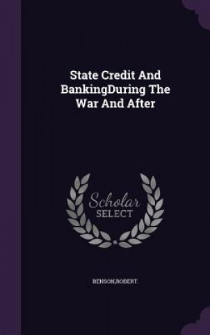 State Credit and Bankingduring the War and After