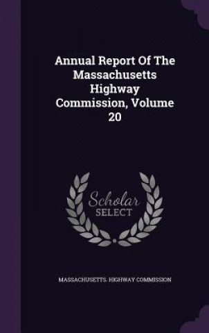 Annual Report of the Massachusetts Highway Commission, Volume 20