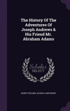 History of the Adventures of Joseph Andrews & His Friend Mr. Abraham Adams