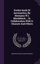 Pocket-Book of Aeronautics, by Hermann W.L. Moedebeck ... in Collaboration with O. Chanute and Others