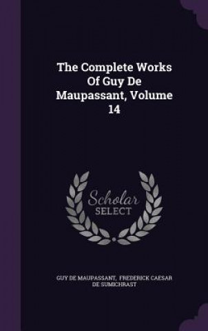 Complete Works of Guy de Maupassant, Volume 14
