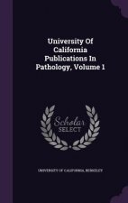 University of California Publications in Pathology, Volume 1