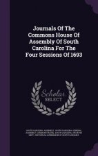 Journals of the Commons House of Assembly of South Carolina for the Four Sessions of 1693