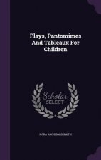 Plays, Pantomimes and Tableaux for Children