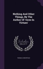 Nothing and Other Things, by the Author of 'Vices in Virtues'
