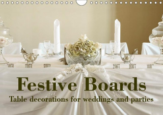 Festive Boards Table decorations for weddings and parties (Wall Calendar 2017 DIN A4 Landscape)