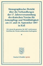 Stenographischer Bericht über die Verhandlungen der 17. Jahresversammlung des deutschen Vereins für Armenpflege und Wohlthätigkeit am 23. und 24. Sept