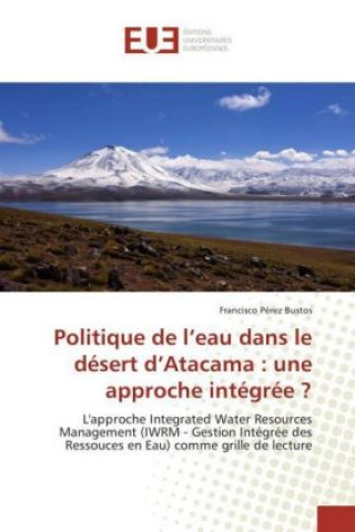 Politique de l'eau dans le désert d'Atacama : une approche intégrée ?