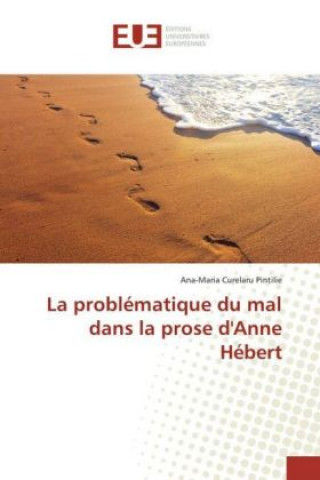 La problematique du mal dans la prose d'Anne Hebert