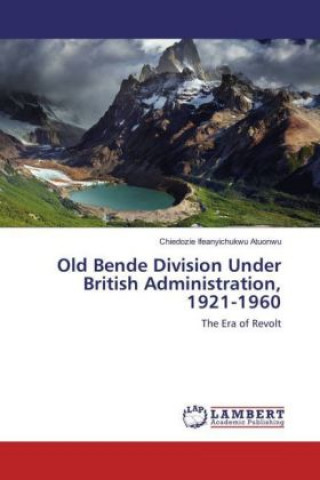 Old Bende Division Under British Administration, 1921-1960