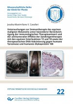 Untersuchungen zur Immuntherapie des equinen malignen Melanoms unter besonderer Berücksichtigung der immunologischen Therapieantwort und der antitumor