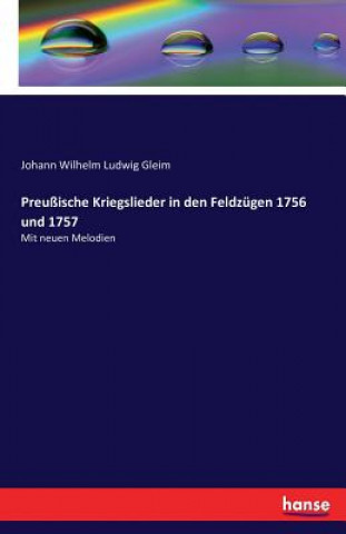 Preussische Kriegslieder in den Feldzugen 1756 und 1757