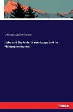 Liebe und Ehe in der Narrenkappe und im Philosophenmantel