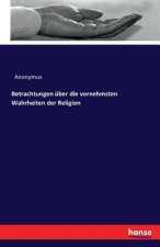 Betrachtungen uber die vornehmsten Wahrheiten der Religion