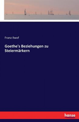 Goethe's Beziehungen zu Steiermarkern