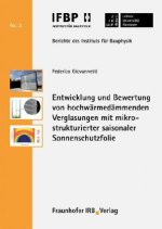 Entwicklung und Bewertung von hochwärmedämmenden Verglasungen mit mikrostrukturierter saisonaler Sonnenschutzfolie