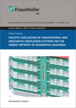 Holistic evaluation of conventional and innovative ventilation systems for the energy retrofit of residential buildings.